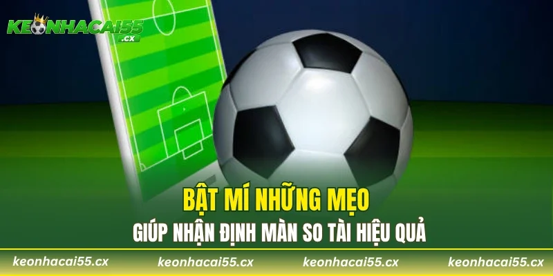 Bật mí những mẹo giúp nhận định màn so tài hiệu quả