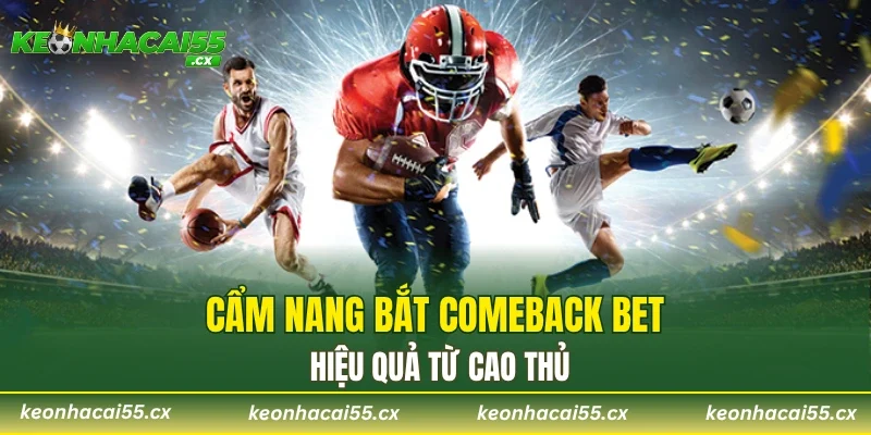 Cẩm nang bắt kèo lội ngược dòng hiệu quả từ cao thủ