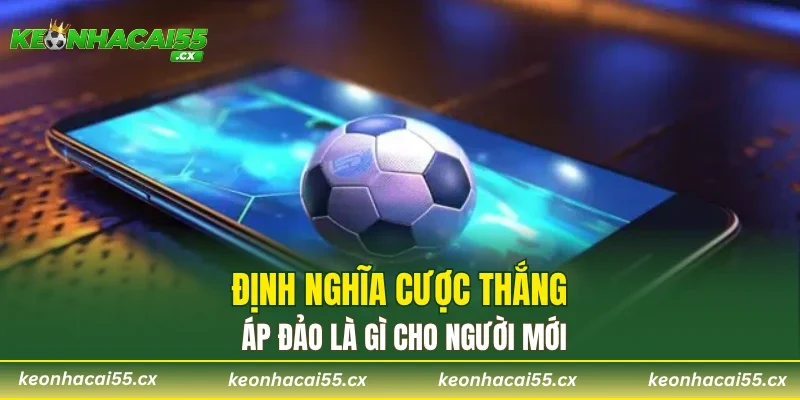 Định nghĩa cược thắng áp đảo là gì cho người mới