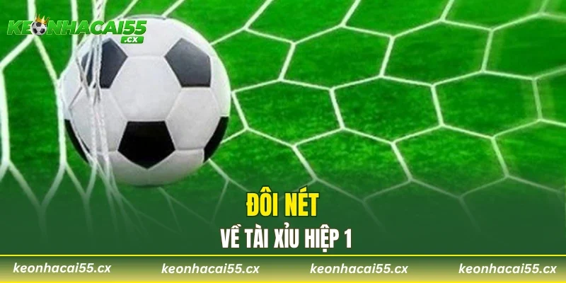 Đôi nét về tài xỉu hiệp 1