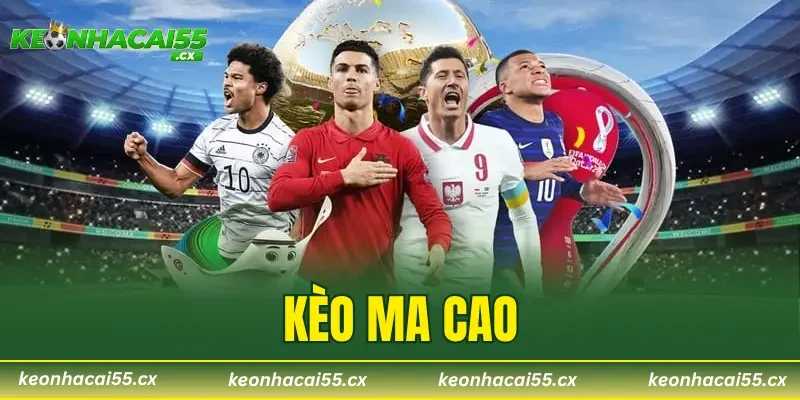 Kèo Ma Cao – Hình Thức Cá Độ Được Săn Đón Top Đầu 2026