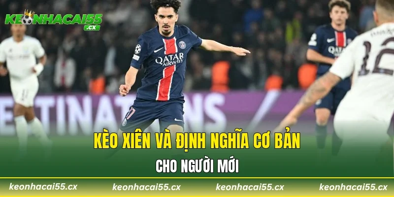 Kèo xiên và định nghĩa cơ bản cho người mới