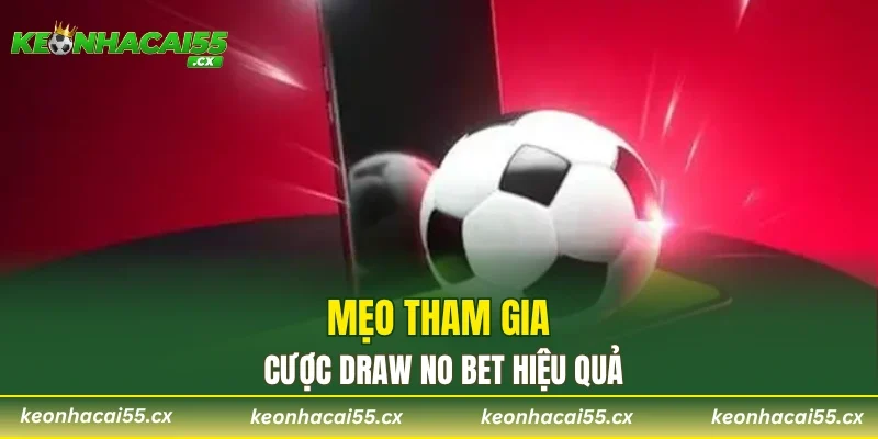 Mẹo tham gia cược Draw No Bet hiệu quả