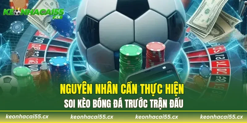 Nguyên nhân cần thực hiện soi kèo bóng đá trước trận đấu