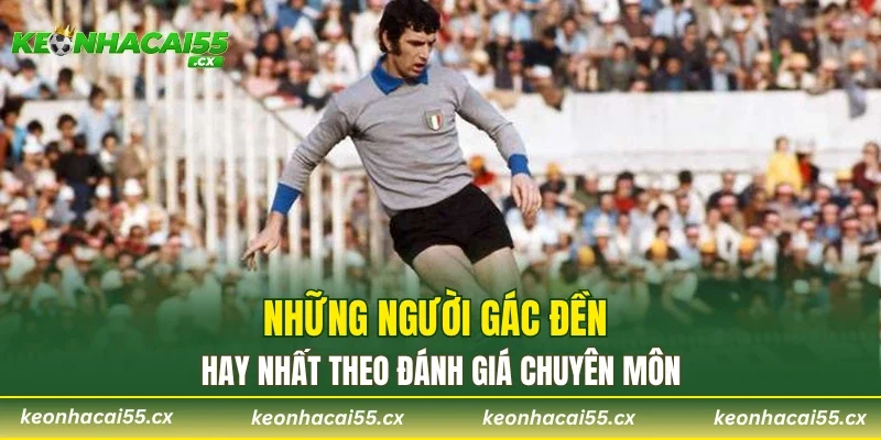 Những người gác đền hay nhất theo đánh giá chuyên môn