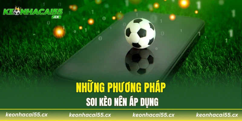 Những phương pháp soi kèo nên áp dụng