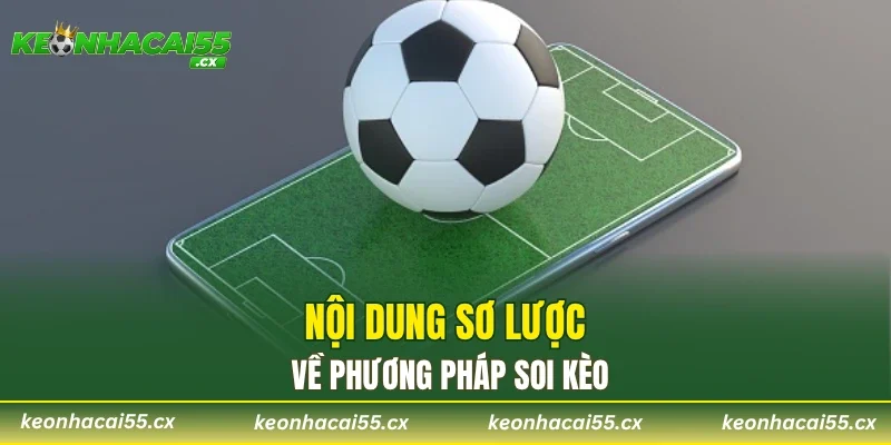 Nội dung sơ lược về phương pháp soi kèo