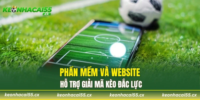 Phần mềm và website hỗ trợ giải mã kèo đắc lực