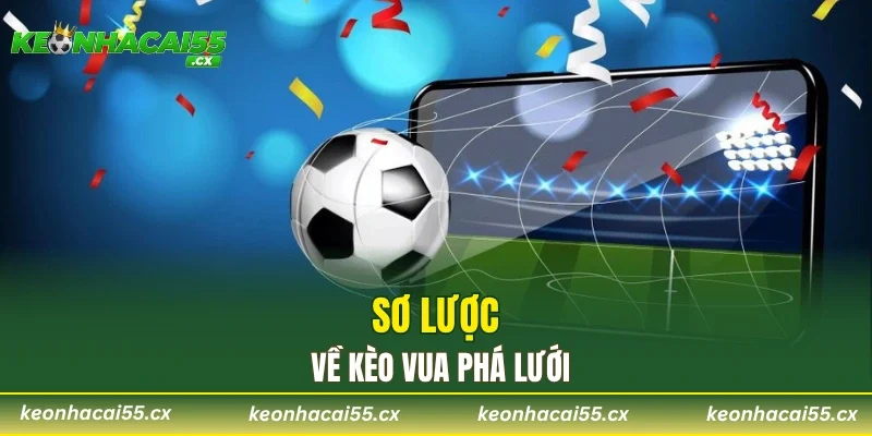 Sơ lược về kèo vua phá lưới