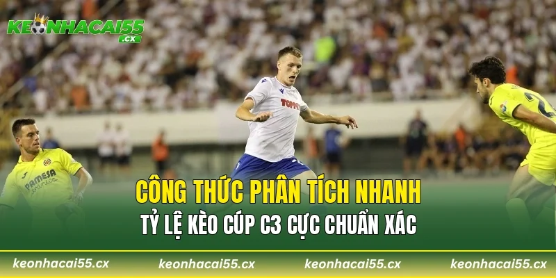 Công thức phân tích nhanh tỷ lệ kèo cúp C3 cực chuẩn xác