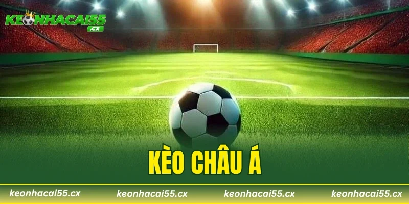 Kèo Châu Á – Siêu Phẩm Cá Độ Bóng Đá Hấp Dẫn 2026