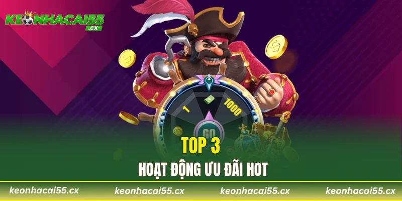 Top 3 hoạt động ưu đãi hot